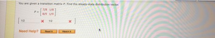 Solved You are given a transition matrix P. Find the | Chegg.com