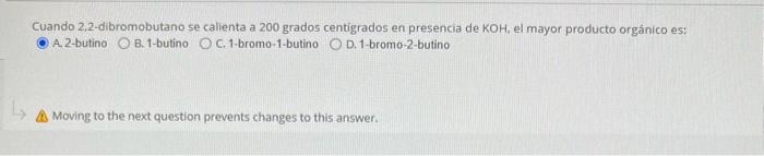 Cuando 2,2-dibromobutano se calienta a 200 grados centigrados en presencia de \( \mathrm{KOH} \), el mayor producto orgánico