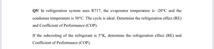 Solved Q5/ In refrigeration system uses R717, the evaporator | Chegg.com