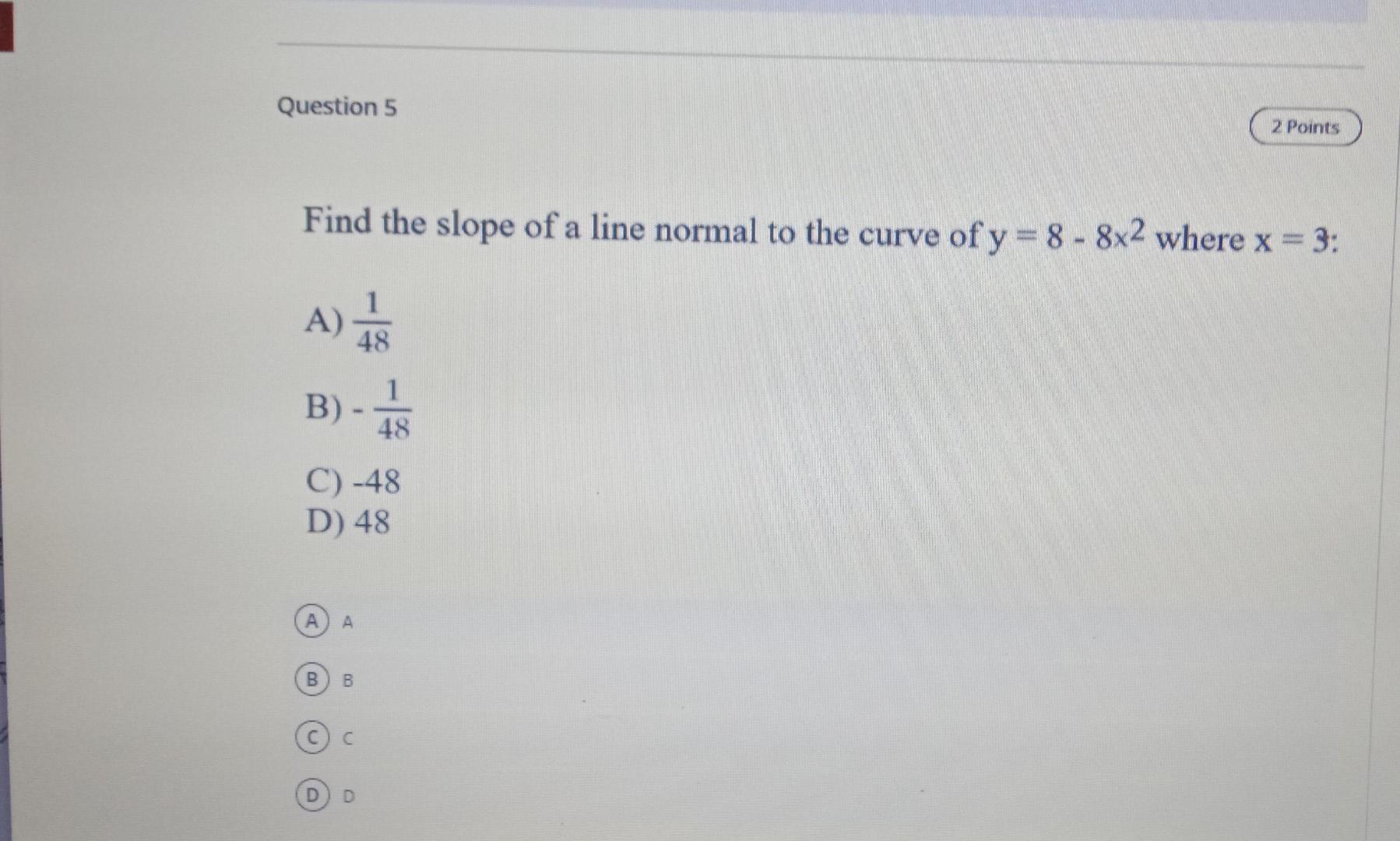 Solved Question 5 2 Points Find the slope of a line normal | Chegg.com