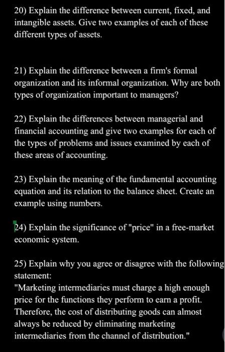 20) Explain the difference between current, fixed, and intangible assets. Give two examples of each of these different types