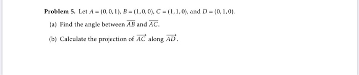 Solved Problem 5. Let A = (0,0,1), B = (1,0,0), C = (1,1,0), | Chegg.com