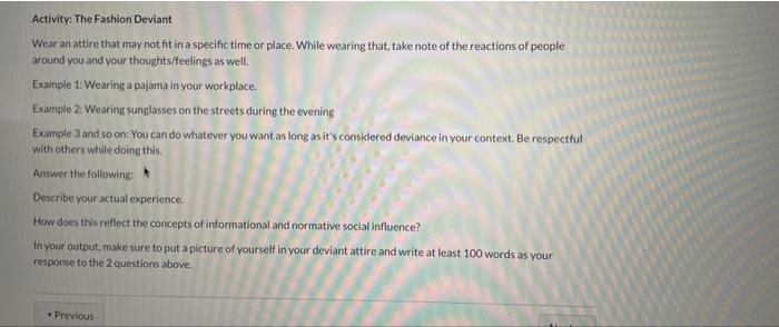 Activity: The Fashion Deviant
Wear an attire that may not fit in a specific time or place. While wearing that, take note of t