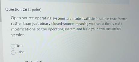 Solved Question 26 1 point Open source operating systems Chegg