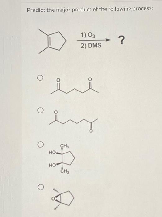 Solved Predict The Major Product Of The Following Process: | Chegg.com