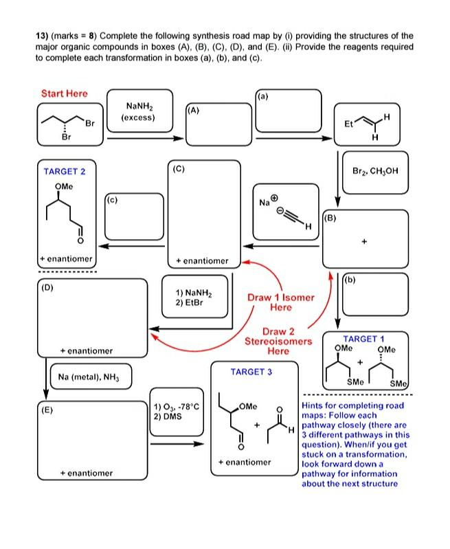 Solved 13) (marks = 8) Complete the following synthesis road | Chegg.com