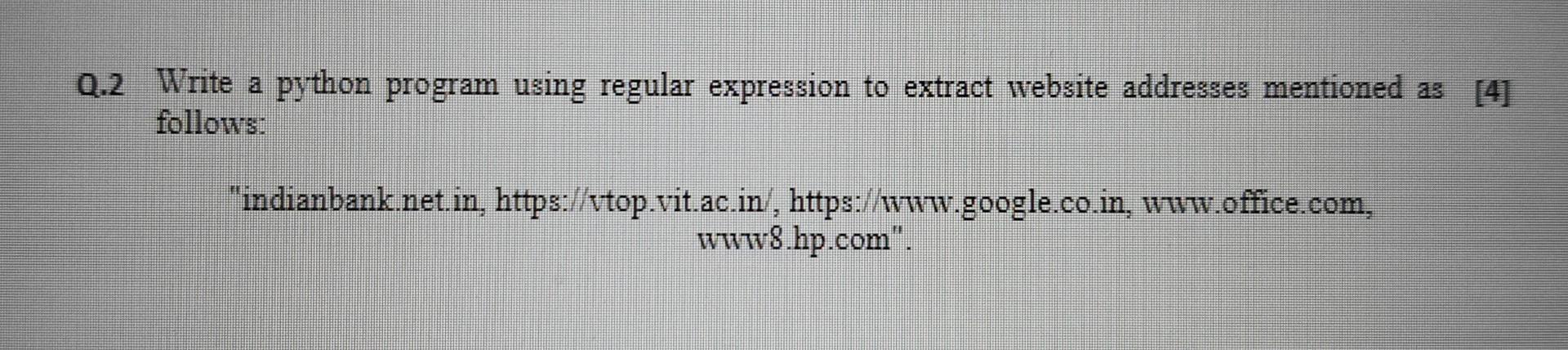 Solved Q.2 Write a python program using regular expression | Chegg.com