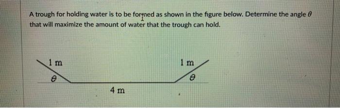 Solved A trough for holding water is to be formed as shown | Chegg.com
