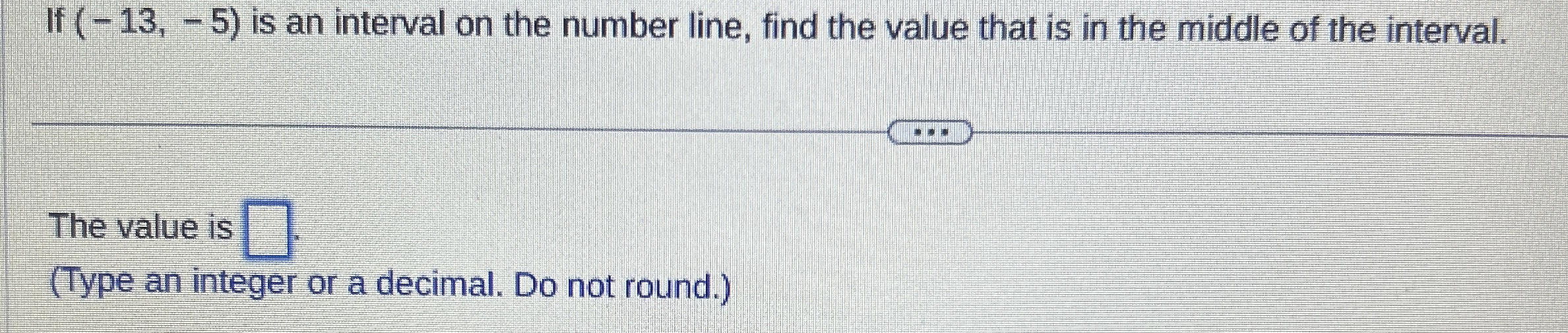 Solved If (-13,-5) ﻿is an interval on the number line, find | Chegg.com