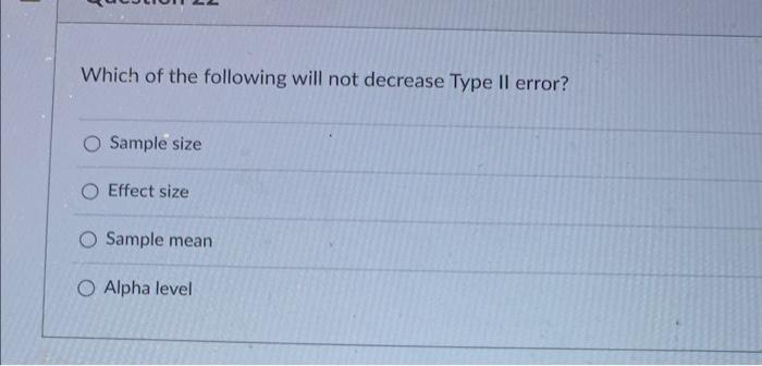 Solved Which of the following will not decrease Type II | Chegg.com
