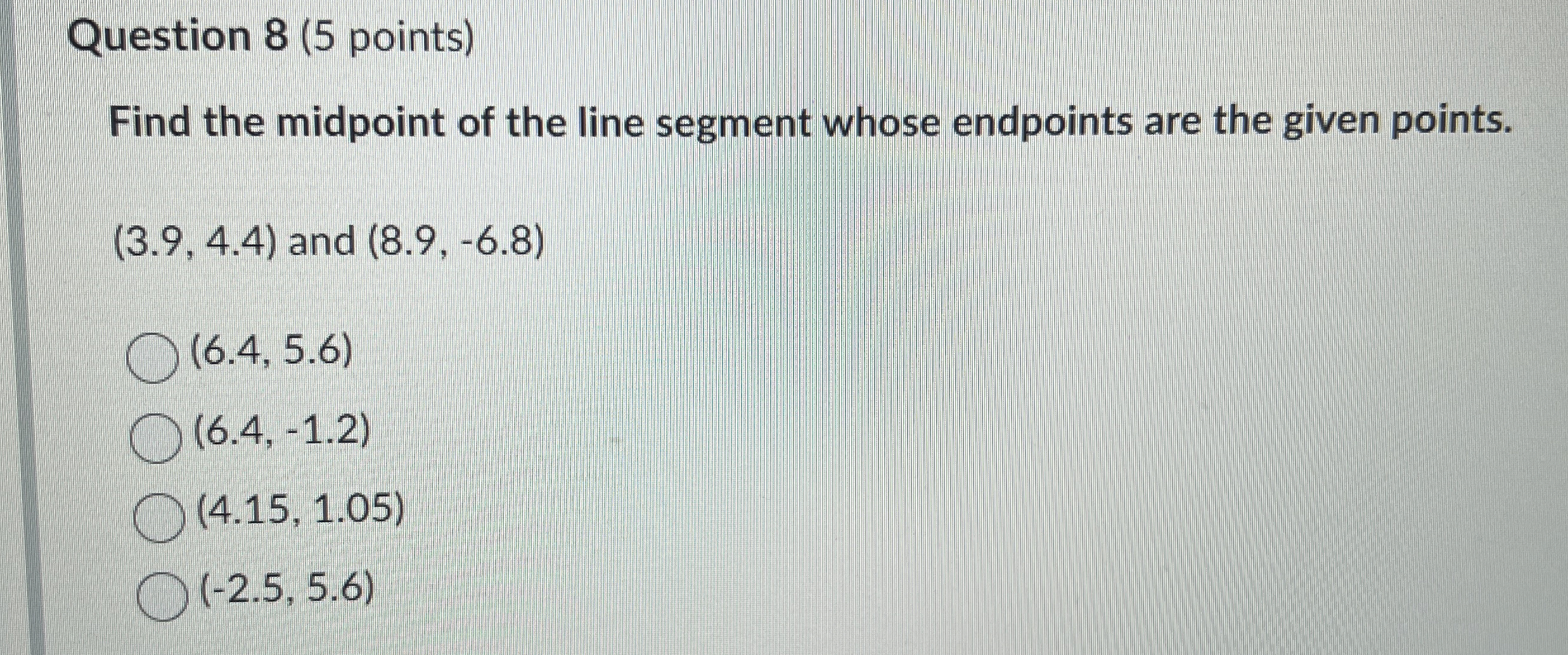 Solved Question 8 (5 ﻿points)Find the midpoint of the line | Chegg.com