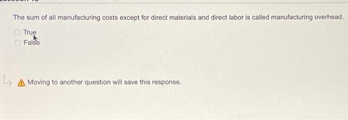 Solved The sum of all manufacturing costs except for direct | Chegg.com