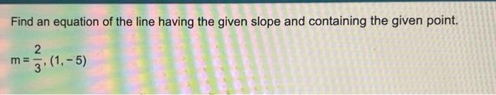 Solved Find an equation of the line having the given slope | Chegg.com