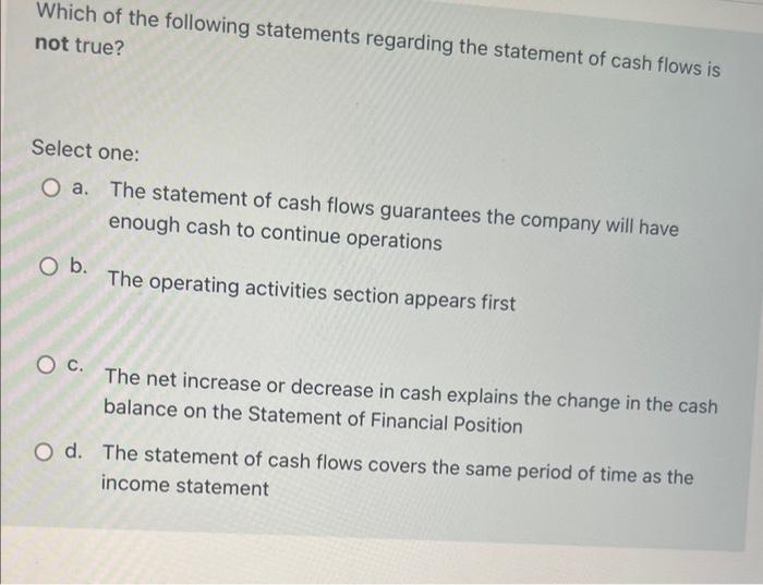 the statement of cash flows is useful because (select all that apply)