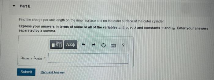 Find the charge per unit length on the inner surface and on the outer surface of the outer cylinder.
Express your answers in 