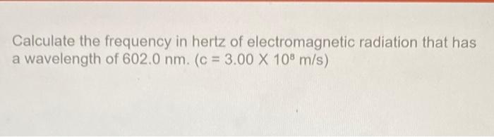 Solved Calculate the frequency in hertz of electromagnetic | Chegg.com