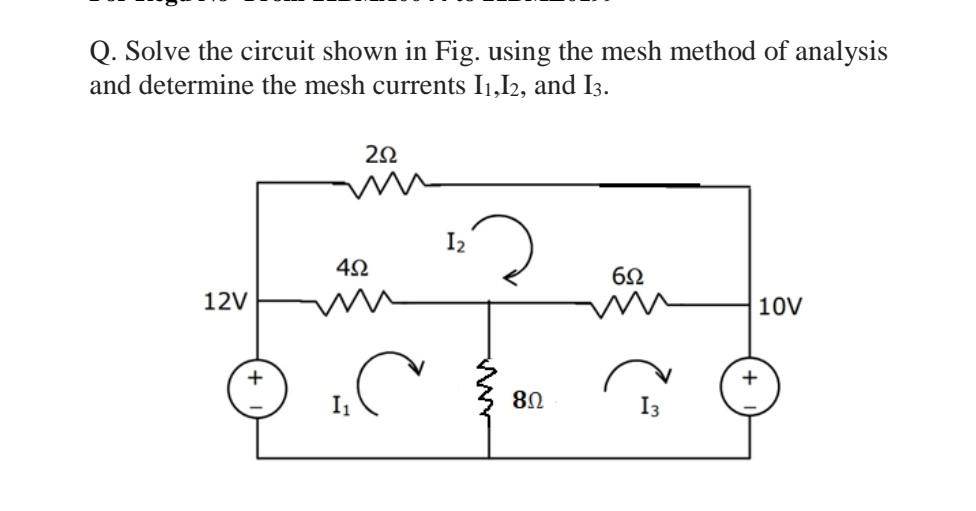 Solved Q. Solve the circuit shown in Fig. using the mesh | Chegg.com