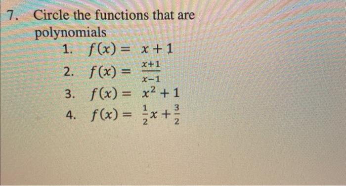Solved Circle the functions that are polynomials 1. f(x)=x+1 | Chegg.com