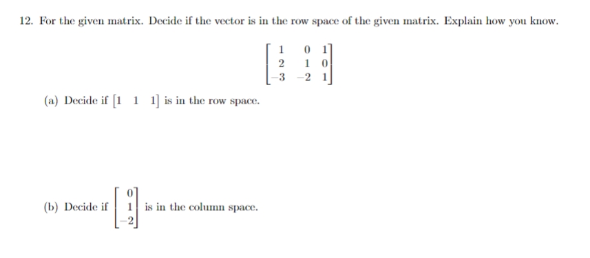 For the given matrix. Decide if the vector is in the Chegg