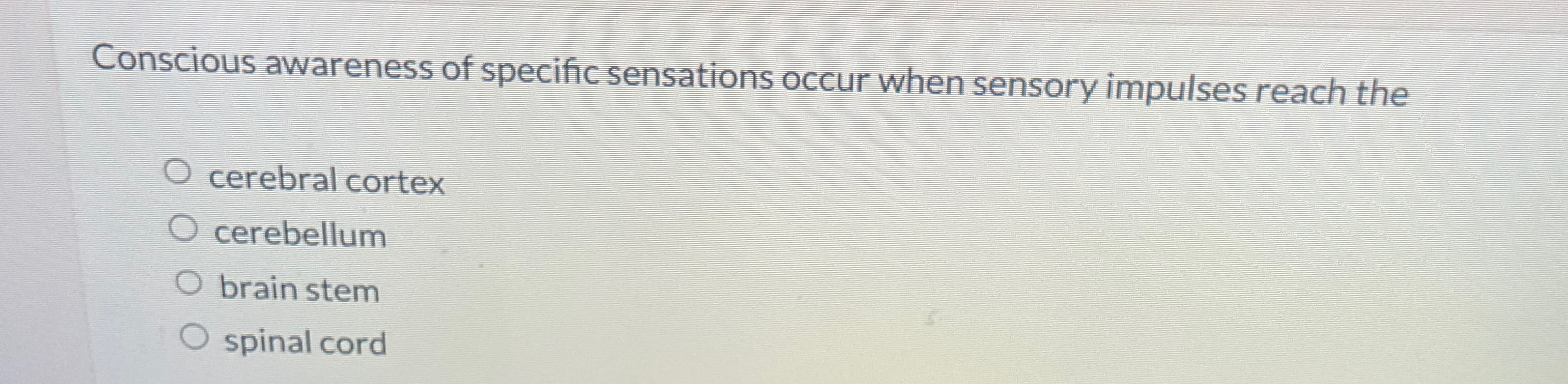 Solved Conscious awareness of specific sensations occur when | Chegg.com