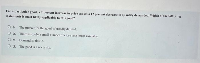 Solved For a particular good, a 2 percent increase in price | Chegg.com