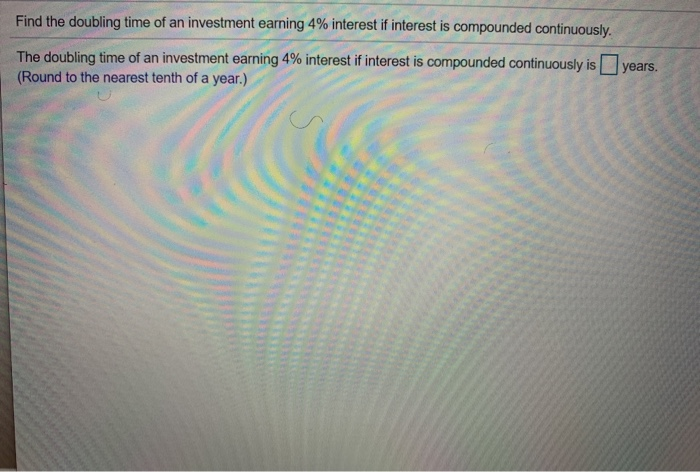 Solved Find The Doubling Time Of An Investment Earning 4 Chegg