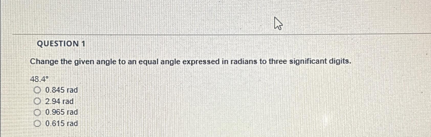 Solved QUESTION 1Change the given angle to an equal angle | Chegg.com