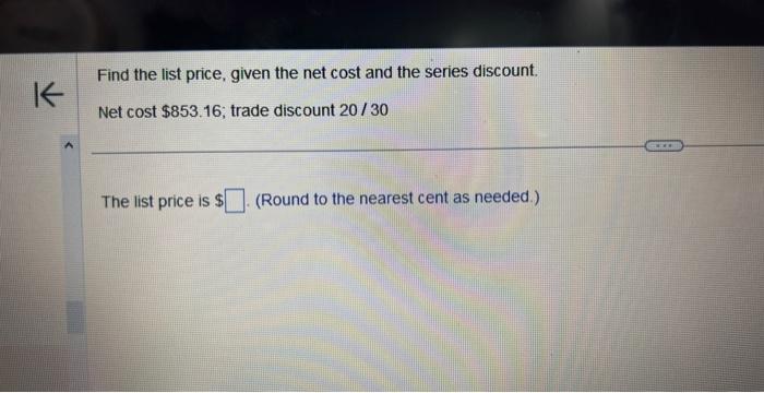 Solved Find the list price, given the net cost and the | Chegg.com