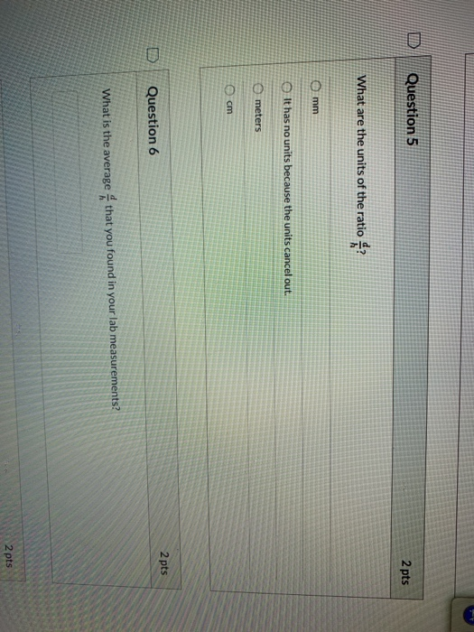 Solved Question 5 2 pts What are the units of the ratio ? 0 | Chegg.com