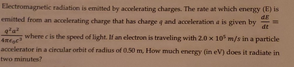 Solved Electromagnetic Radiation Is Emitted By Accelerating | Chegg.com