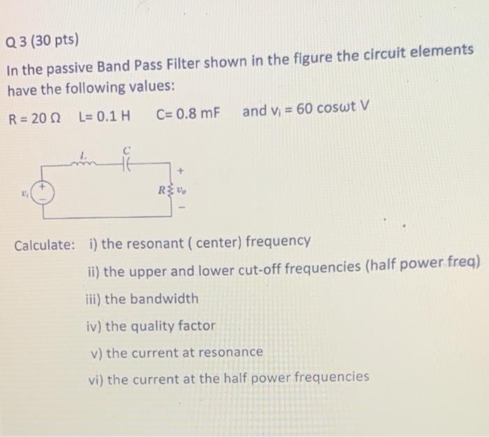 Solved Q3 (30 pts) In the passive Band Pass Filter shown in | Chegg.com