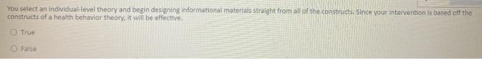 You select an individual-level theory and begin designing informational materials straight from all of the constructs. Since
