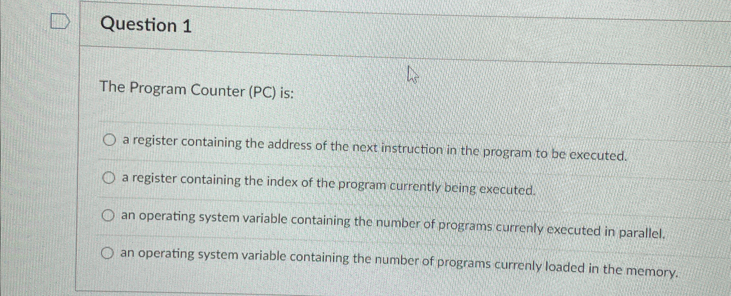 Solved Question 1The Program Counter (PC) ﻿is:a register | Chegg.com