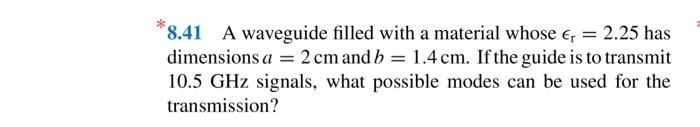 Solved 8.41 A waveguide filled with a material whose er = | Chegg.com
