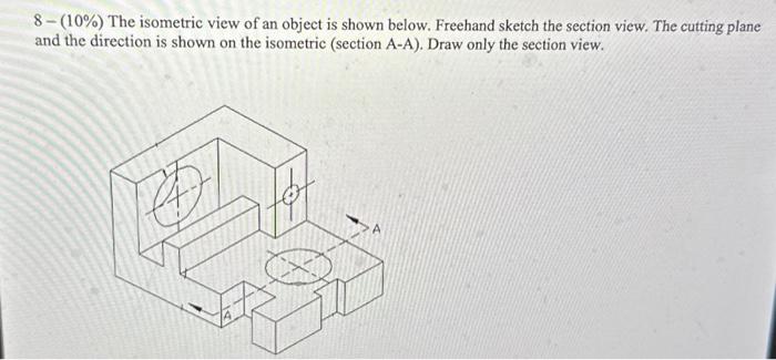 Solved 8−(10%) The isometric view of an object is shown | Chegg.com
