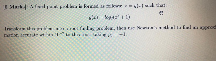 Solved [6 Marks): A fixed point problem is formed as | Chegg.com