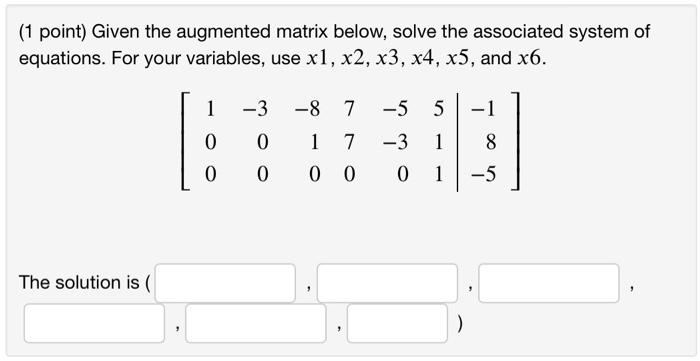 Solved 1 Point Given The Augmented Matrix Below Solve 5930