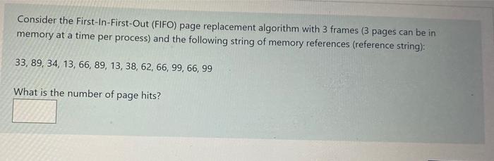 Consider the First-In-First-Out (FIFO) page replacement algorithm with 3 frames ( 3 pages can be in memory at a time per proc