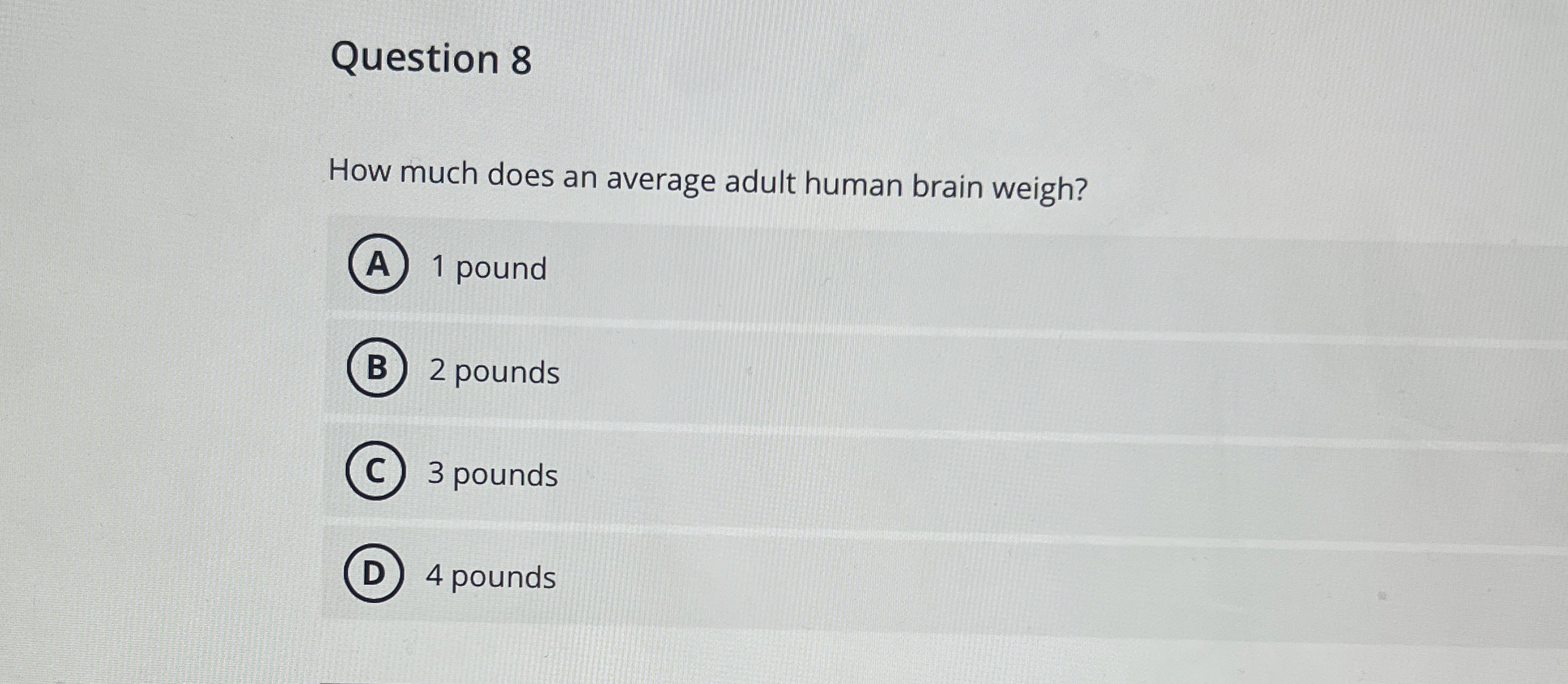 Solved Question 8How much does an average adult human brain