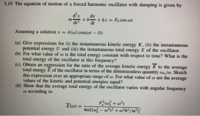 Solved 3.10 The equation of motion of a forced harmonic | Chegg.com