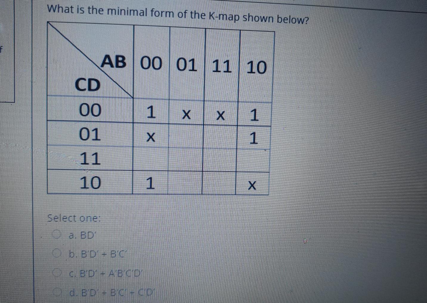 Solved What Is The Minimal Form Of The K Map Shown Below Chegg Com