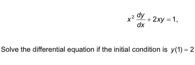 Solved x2 dy + 2xy = 1, dx Solve the differential equation | Chegg.com