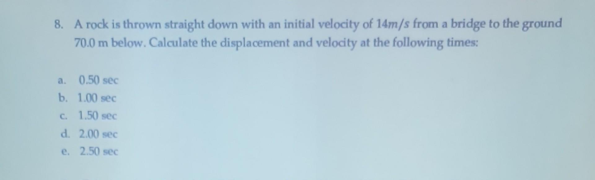 Solved 8. A rock is thrown straight down with an initial | Chegg.com