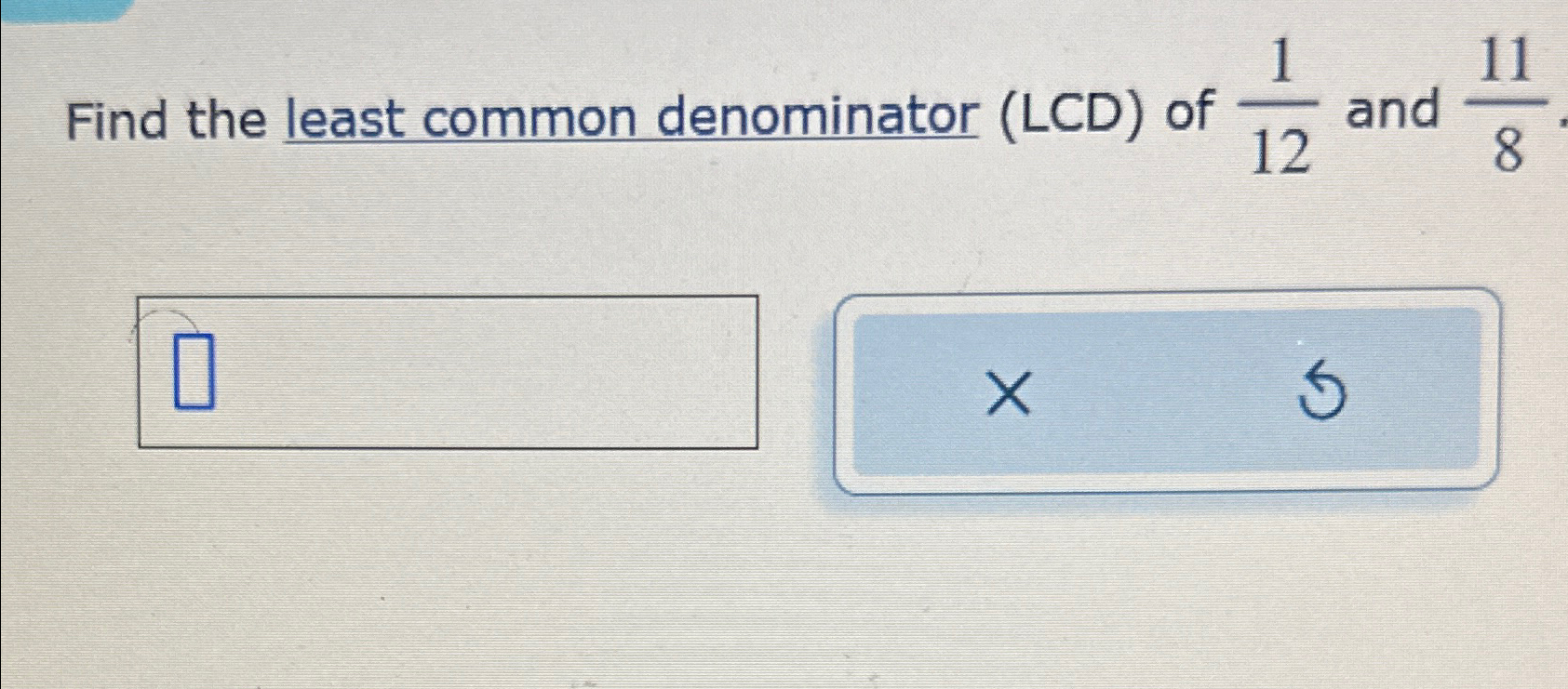 Solved Find The Least Common Denominator (LCD) ﻿of 112 ﻿and | Chegg.com