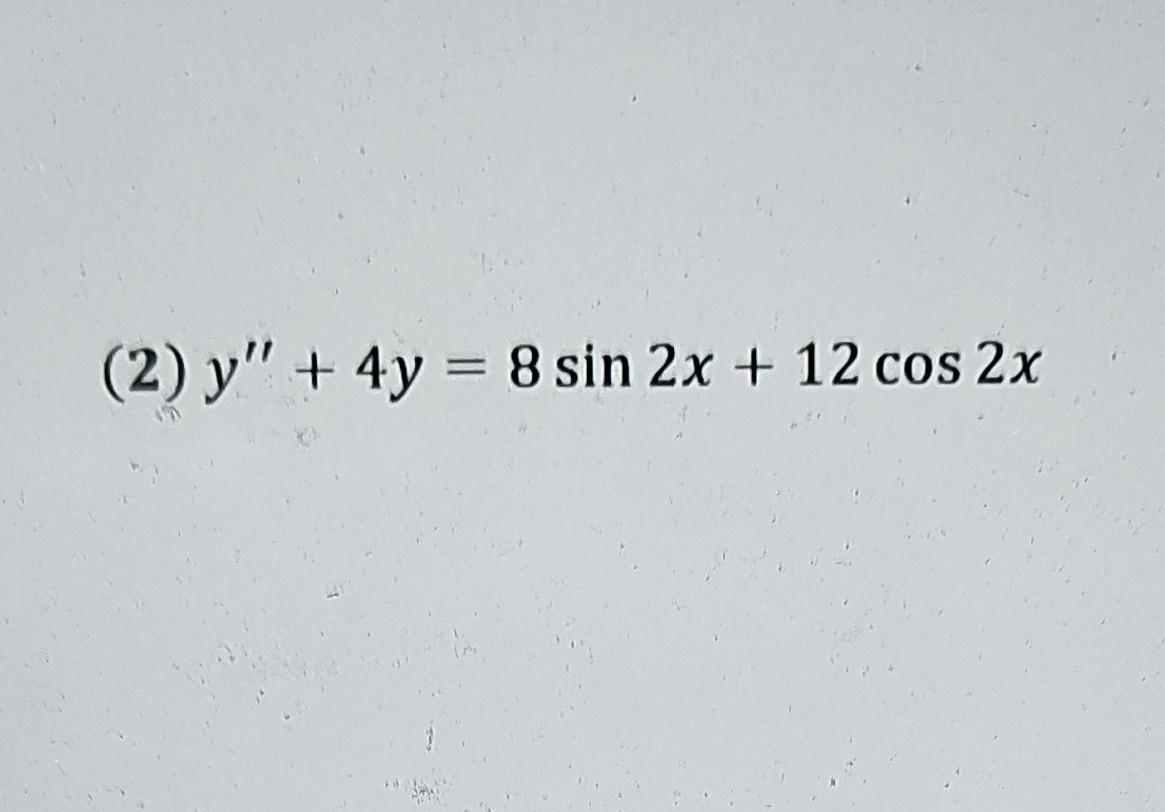 (2) \( y^{\prime \prime}+4 y=8 \sin 2 x+12 \cos 2 x \)