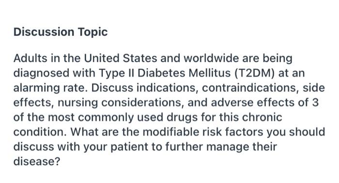 Discussion Topic Adults in the United States and worldwide are being diagnosed with Type II Diabetes Mellitus (T2DM) at an al