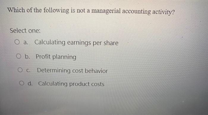 Solved Which of the following is not a managerial accounting | Chegg.com