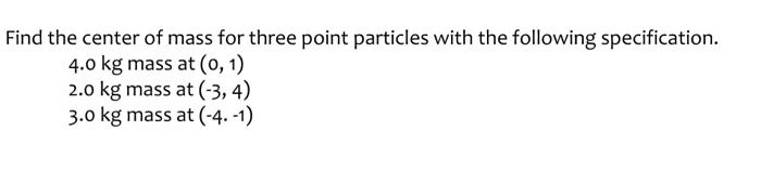 Solved Find the center of mass for three point particles | Chegg.com