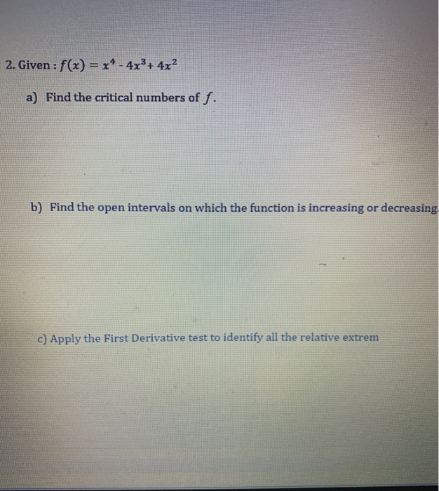 Solved 2. Given :- 4+4 A) Find The Critical Numbers Of B) | Chegg.com