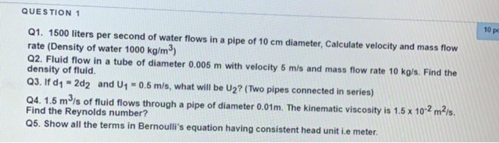 Solved QUESTION 1 10 px Q1. 1500 liters per second of water | Chegg.com